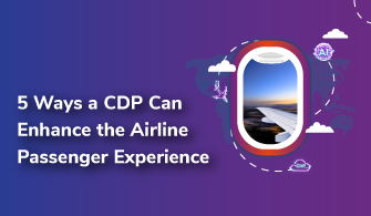 5 Ways a CDP Can Enhance the Airline Passenger Experience